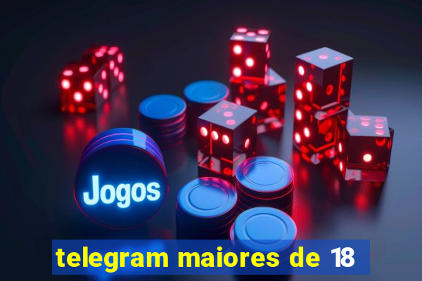 telegram maiores de 18